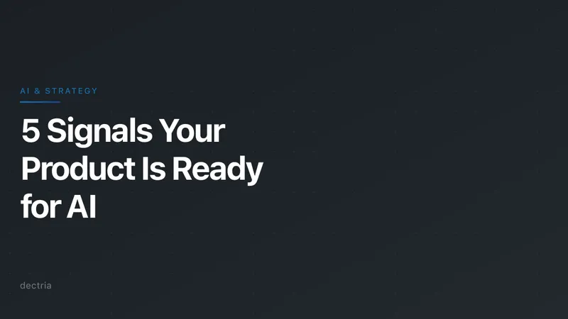 5 Signals Your Product Is Ready for AI