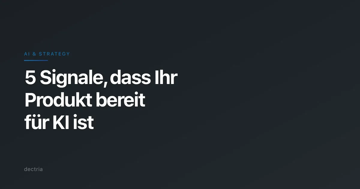 5 Signale, dass Ihr Produkt bereit für KI ist